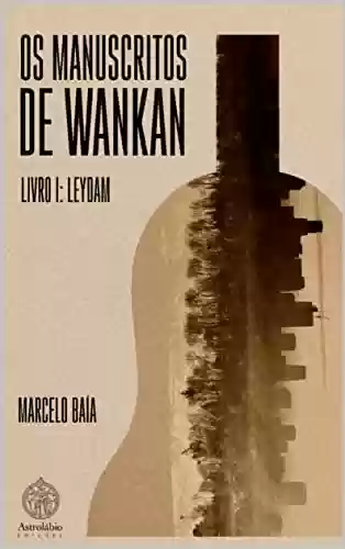 Livro PDF Os Manuscritos de Wankan: Livro I: Leydam