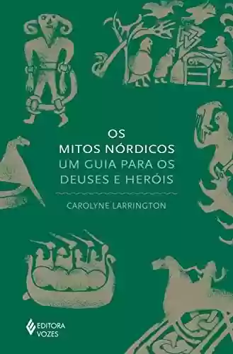 Capa do livro: Os mitos nórdicos: Um guia para os deuses e heróis - Ler Online pdf