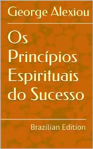 Livro PDF: Os Princípios Espirituais do Sucesso (Portuguese Edition)