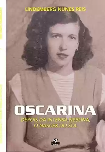 Capa do livro: Oscarina: Depois da intensa neblina, o nascer do sol - Ler Online pdf