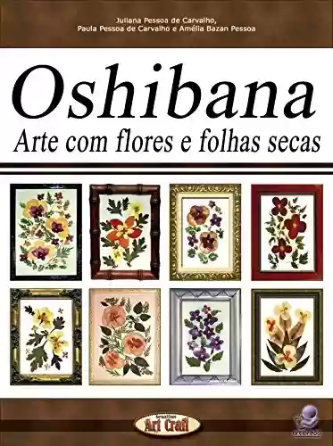 Capa do livro: OSHIBANA ARTE COM FLORES E FOLHAS SECAS - Ler Online pdf