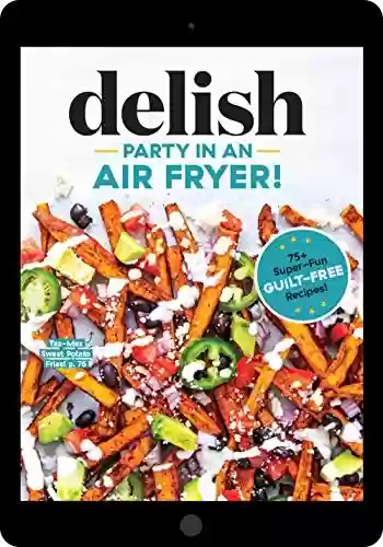 Livro PDF Party in an Air Fryer: 75+ Air Fryer Recipes from the Editors at Delish (English Edition)