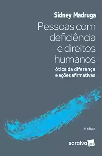 Capa do livro: Pessoas com Deficiência e Direitos Humanos - Ótica da Diferença e Ações Afirmativas - Ler Online pdf