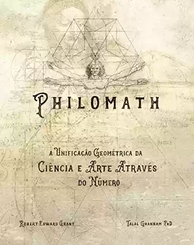 Livro PDF: Philomath: A Unificação Geométrica da Ciência e Arte Através do Número