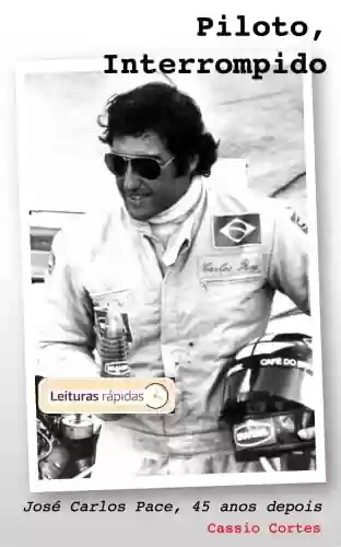 Livro PDF: PILOTO, INTERROMPIDO: 45 anos depois: o que teria sido de José Carlos Pace na Fórmula 1? (Movido a Gasolina: RELOADED!)