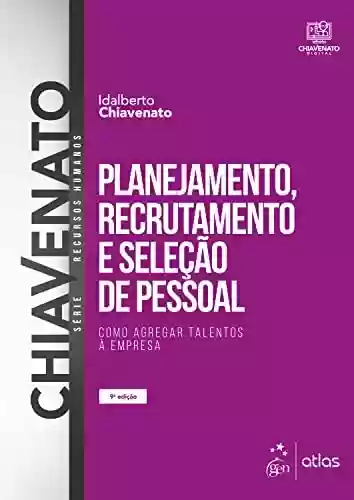 Livro PDF: Planejamento, Recrutamento e Seleção de Pessoal - Como Agregar Talentos à Empresa