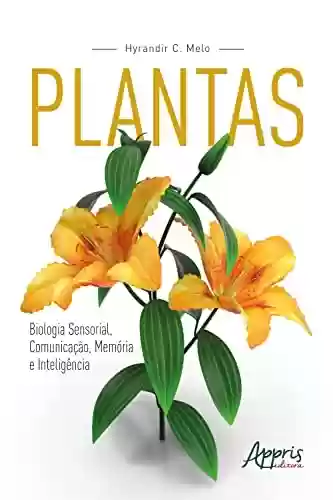 Livro PDF: Plantas: Biologia Sensorial, Comunicação, Memória e Inteligência