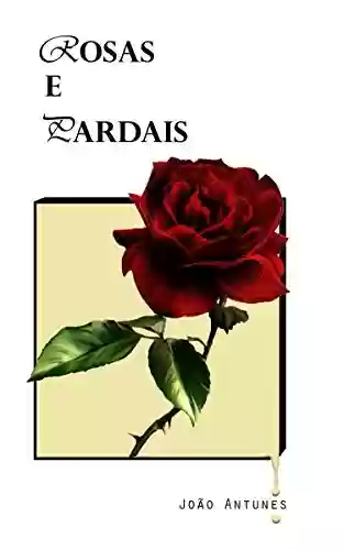 Livro PDF Poesia de amor ao próprio - Rosas e Pardais: E todo o Vento que os acompanha