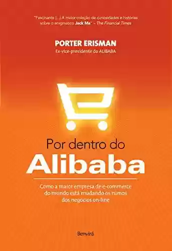 Livro PDF: POR DENTRO DO ALIBABA - Como a maior empresa de e-commerce do mundo está mudando os rumos dos negócios on-line