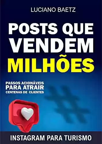 Capa do livro: Posts que vendem milhões: Passos acionáveis para atrair centenas de clientes - Ler Online pdf