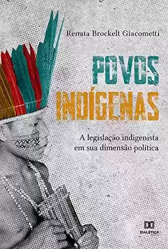Livro PDF: Povos indígenas: a legislação indigenista em sua dimensão política