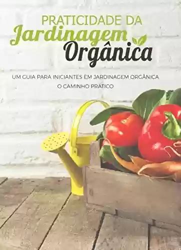 Livro PDF: Praticidade de Jardinagem Orgânica