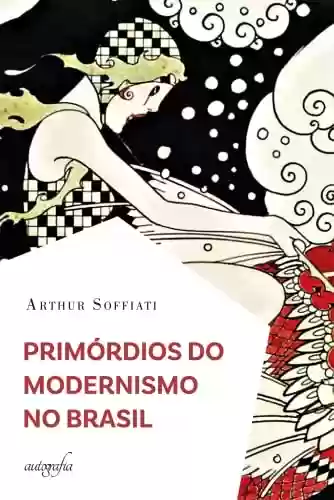 Livro PDF: Primórdios do Modernismo no Brasil