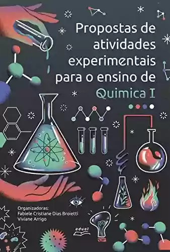 Capa do livro: Propostas de atividades experimentais para o ensino de Química I - Ler Online pdf