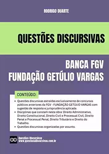 Livro PDF Provas Discursivas da FGV - Comentadas e Respondidas - Concursos Públicos - 2022 - Questões Discursivas: As questões discursivas desta obra acompanham sugestão de resposta.