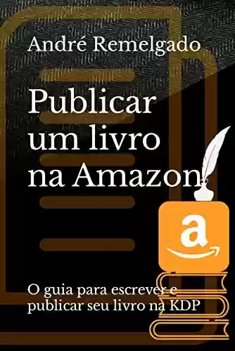 Livro PDF: Publicar um livro na Amazon: O guia para escrever e publicar seu livro na KDP