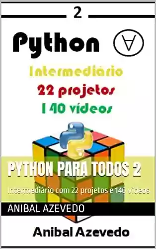 Capa do livro: Python para todos 2: Intermediário com 22 projetos e 140 vídeos - Ler Online pdf