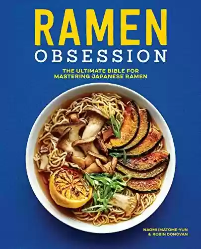 Capa do livro: Ramen Obsession: The Ultimate Bible for Mastering Japanese Ramen (English Edition) - Ler Online pdf