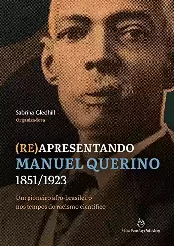 Livro PDF: (Re)apresentando Manuel Querino - 1851/1923: um pioneiro afro-brasileiro nos tempos do racismo científico