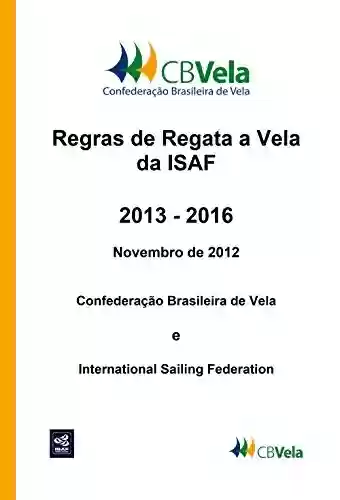 Capa do livro: Regras de Regata a Vela da ISAF: 2013 - 2016 - Ler Online pdf