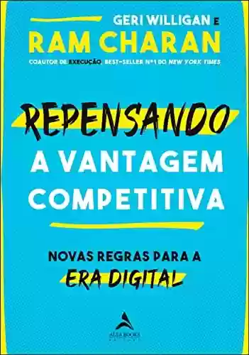 Capa do livro: Repensando a vantagem competitiva: Novas regras para a era digital - Ler Online pdf