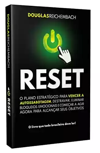 Livro PDF: RESET: Um plano estratégico para vencer a autossabotagem, destravar, eliminar bloqueios emocionais e começar a agir agora para alcançar os objetivos