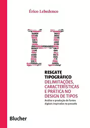 Capa do livro: Resgate tipográfico: Delimitações, características e prática no design de tipos (Pensando o design) - Ler Online pdf