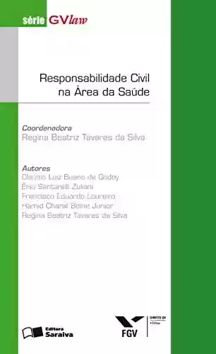 Capa do livro: RESPONSABILIDADE CIVIL NA ÁREA DA SAÚDE - SÉRIE GVLAW - Ler Online pdf