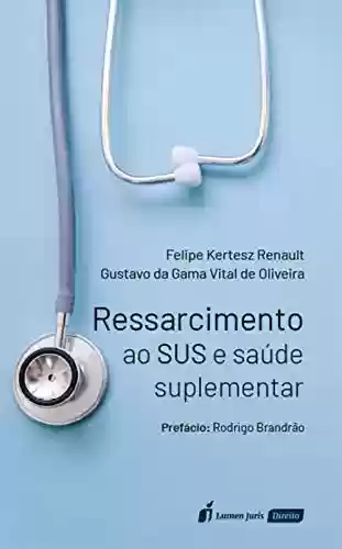 Capa do livro: Ressarcimento ao SUS e saúde suplementar - Ler Online pdf