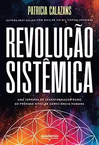 Livro PDF: Revolução sistêmica: Uma jornada de transformação rumo ao próximo nível de consciência humana