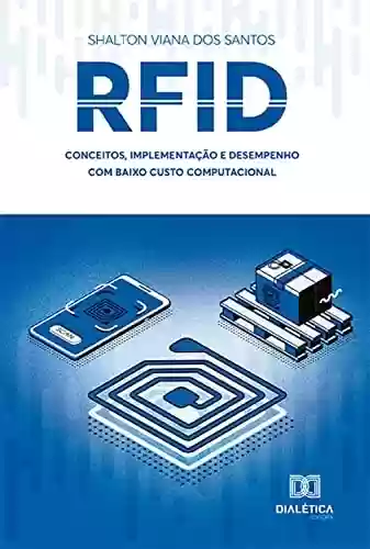 Livro PDF: RFID: conceitos, implementação e desempenho com baixo custo computacional