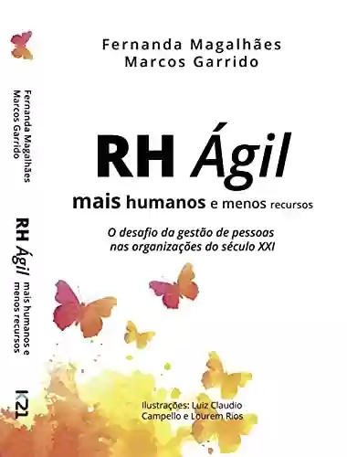 Livro PDF: RH Ágil - Mais humanos e menos recursos: O desafio da gestão de pessoas nas organizações do século XXI