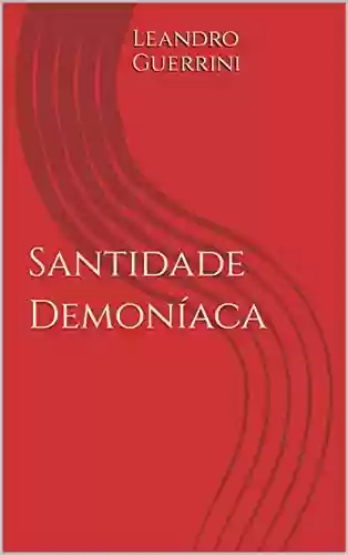 Capa do livro: Santidade Demoníaca - Ler Online pdf