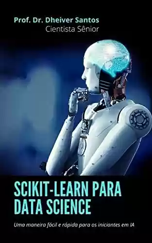 Livro PDF: Scikit-Learn para Data Science: Uma maneira fácil e rápida para os iniciantes em IA