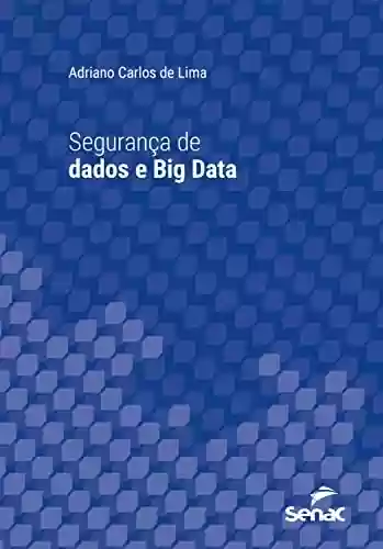 Livro PDF: Segurança de dados e Big Data (Série Universitária)
