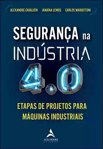 Livro PDF: Segurança na indústria 4.0: etapas de projeto para máquinas industriais