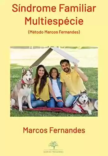 Capa do livro: Síndrome Familiar Multiespécie (Método Marcos Fernandes) - Ler Online pdf