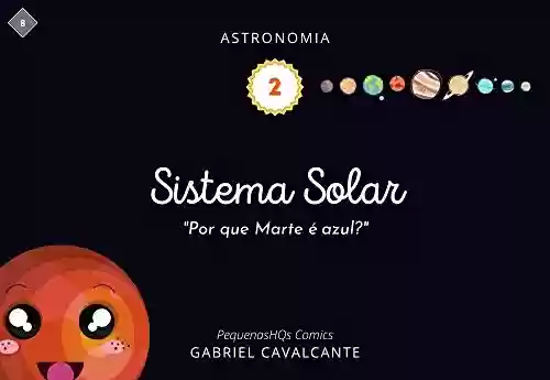 Livro PDF: Sistema Solar: Por que Marte é Azul? (PequenasHQs Comics - Astronomia Livro 2)
