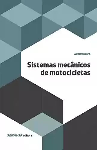 Capa do livro: Sistemas mecânicos de motocicletas (Automotiva) - Ler Online pdf