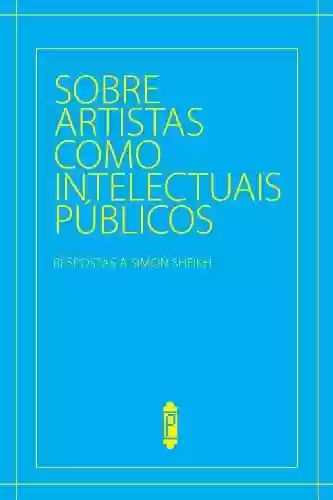 Livro PDF: Sobre Artistas como intelectuais públicos