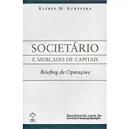 Capa do livro: Societário e Mercado de Capitais - Briefing de Operações - Ler Online pdf