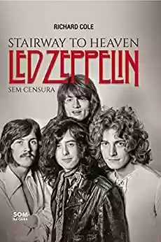 Capa do livro: Stairway to Heaven: Led Zeppelin Sem Censura - Ler Online pdf