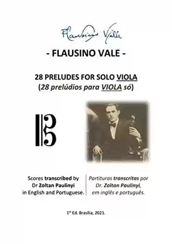 Capa do livro: (study Score/brochura) 28 Preludes For Solo Viola (28 Prelúdios Para Viola Só): Complete Scores Edited By Dr Zoltan Paulinyi In English And Portuguese ... Integralmente, Em Inglês E Português). - Ler Online pdf