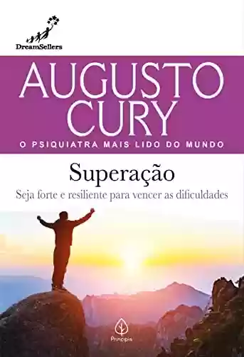 Livro PDF: Superação: Seja forte e resiliente para vencer as dificuldades (Augusto Cury)