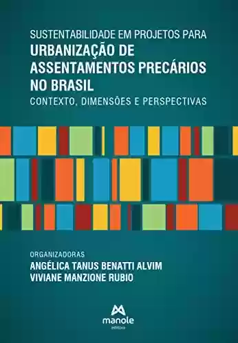 Capa do livro: Sustentabilidade em projetos para urbanização de assentamentos precários no Brasil: contexto, dimensões e perspectivas - Ler Online pdf