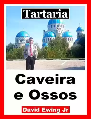 Capa do livro: Tartaria - Caveira e Ossos: Portuguese - Ler Online pdf