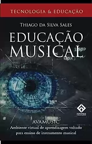 Livro PDF: Tecnologia e Educação - Educação Musical: Ambiente virtual de aprendizagem voltado para o ensino de instrumento musical