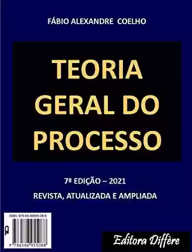 Livro PDF: TEORIA GERAL DO PROCESSO - 7ª EDIÇÃO - 2021