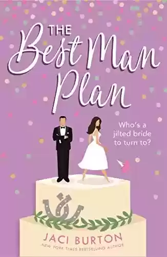 Capa do livro: The Best Man Plan: A 'sweet and hot friends-to-lovers story' set in a gorgeous vineyard! (Boots and Bouquets) (English Edition) - Ler Online pdf