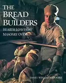 Capa do livro: The Bread Builders: Hearth Loaves and Masonry Ovens (English Edition) - Ler Online pdf